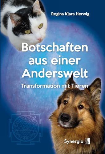 Botschaften aus einer Anderswelt: Transformation mit Tieren von Synergia Verlag